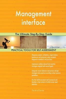 Management interface The Ultimate Step-By-Step Guide by Gerardus Blokdyk