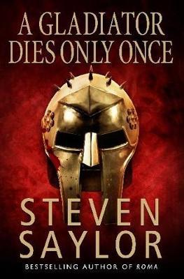 A Gladiator Dies Only Once by Steven Saylor image