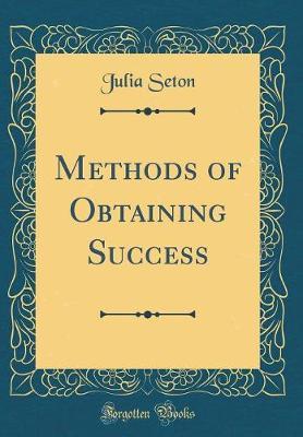 Methods of Obtaining Success (Classic Reprint) by Julia Seton image