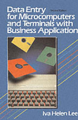 Data Entry for Microcomputers and Terminals with Business Applications on Paperback by Iva Helen Lee