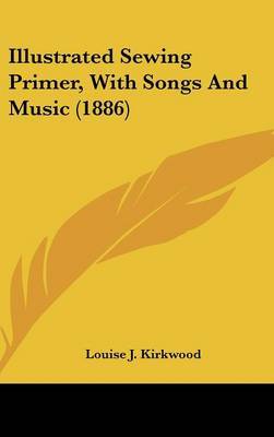 Illustrated Sewing Primer, with Songs and Music (1886) by Louise J Kirkwood image