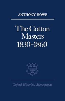 The Cotton Masters 1830-1860 by Anthony Howe image