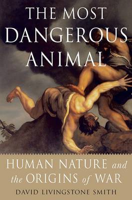 The Most Dangerous Animal by David Livingstone Smith image