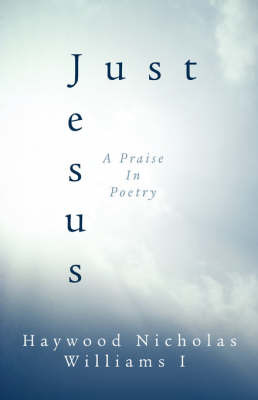 Just Jesus by Haywood, Nicholas Williams I image