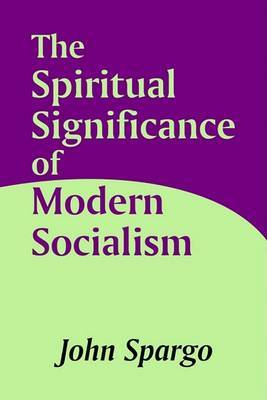 The Spiritual Significance of Modern Socialism by John Spargo image