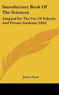 Introductory Book Of The Sciences: Adapted For The Use Of Schools And Private Students (1844) by James Nicol image