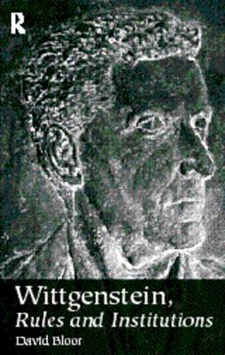 Wittgenstein, Rules and Institutions by David Bloor image