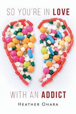 So You're in Love with an Addict by Heather O'Hara image
