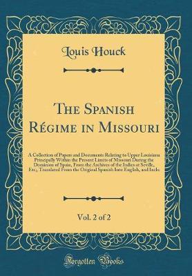 The Spanish R�gime in Missouri, Vol. 2 of 2 by Louis Houck image