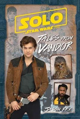 Solo: A Star Wars Story: Tales from Vandor by Jason Fry image