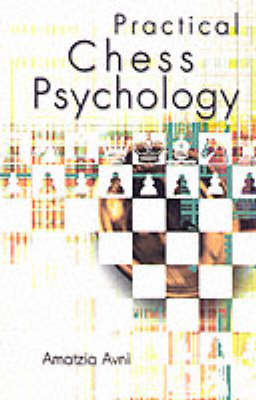 Practical Chess Psychology: A Chess Player's Behavioral Guide by Amatzia Avni image