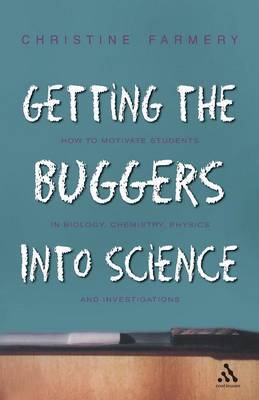 Getting the Buggers into Science by Christine Farmery image
