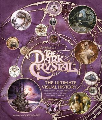 The Dark Crystal the Ultimate Visual History on Hardback by Caseen Gaines