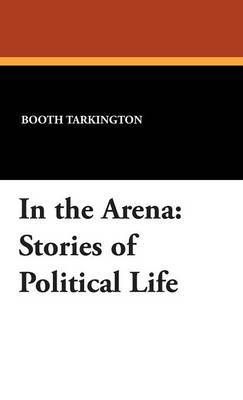 In the Arena on Hardback by Booth Tarkington