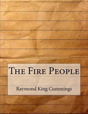 The Fire People on Paperback by Raymond King Cummings