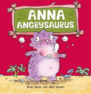 Dinosaurs Have Feelings, Too: Anna Angrysaurus by Brian Moses image