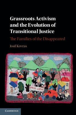 Grassroots Activism and the Evolution of Transitional Justice by Iosif Kovras image
