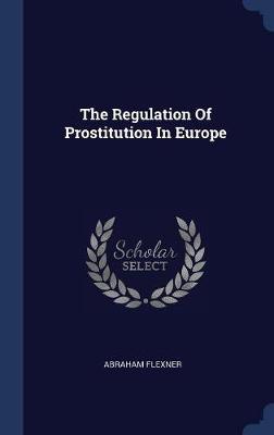 The Regulation of Prostitution in Europe by Abraham Flexner image