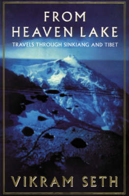 From Heaven Lake: Travels Through Sinkiang and Tibet on Paperback by Vikram Seth