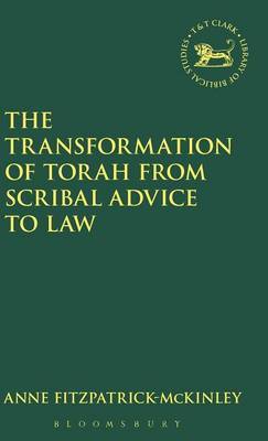 The Transformation of Torah from Scribal Advice to Law by Anne Fitzpatrick-McKinley image