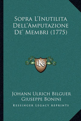 Sopra L'Inutilita Dell'amputazione de' Membri (1775) Sopra L'Inutilita Dell'amputazione de' Membri (1775) image