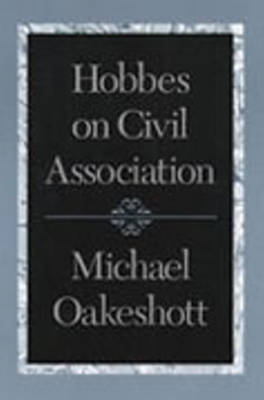 Hobbes on Civil Association on Hardback by Michael Oakeshott