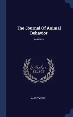 The Journal of Animal Behavior; Volume 5 image