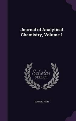 Journal of Analytical Chemistry, Volume 1 on Hardback by Edward Hart