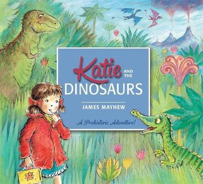 Katie: Katie and the Dinosaurs by James Mayhew image