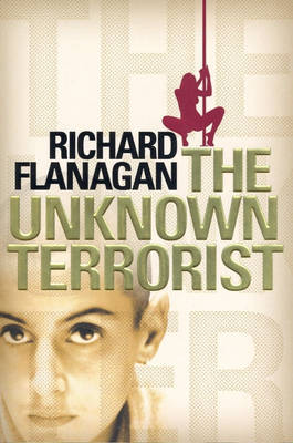 The Unknown Terrorist on Paperback by Richard Flanagan