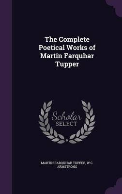 The Complete Poetical Works of Martin Farquhar Tupper by Martin Farquhar Tupper image