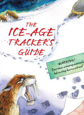 The Ice Age Tracker's Guide by Adrian Lister image