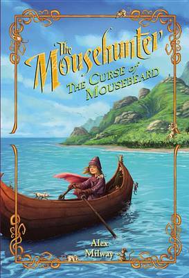 Mousehunter: The Curse of Mousebeard on Hardback by Alex Milway