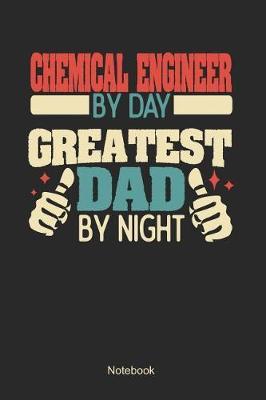 Chemical Engineer by day greatest dad by night image