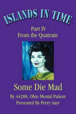 Islands in Time: Part IV from the Quatrain Some Die Mad by Perry Aayr image