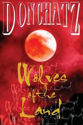 Wolves of the Land on Paperback by Donchatz