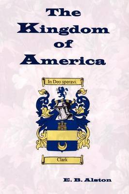 The Kingdom of America by E B Alston image