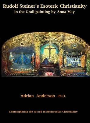 Rudolf Steiner's Esoteric Christianity in the Grail Painting by Anna May by Adrian Anderson image