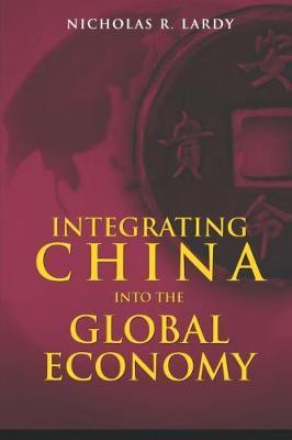 Integrating China into the Global Economy by Nicholas R. Lardy image