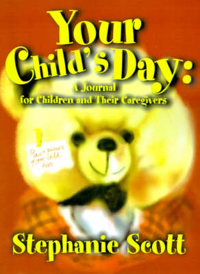 Your Child's Day: A Journal for Children and Their Caregivers by Stephanie Scott image