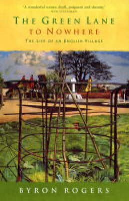 The Green Lane to Nowhere: The Life of an English Village by Byron Rogers image