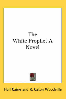 The White Prophet A Novel by Hall Caine image