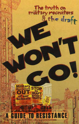 We Won't Go!: A Guide to Resistance - The Truth on Military Recruiters and the Draft image