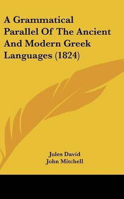 A Grammatical Parallel Of The Ancient And Modern Greek Languages (1824) by Jules David image