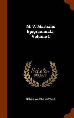 M. V. Martialis Epigrammata, Volume 1 by Marcus Valerius Martialis image