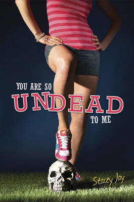 You are So Undead to Me by Stacey Jay image