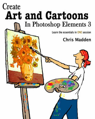 Create Art and Cartoons in Photoshop Elements 3 by Chris Madden image
