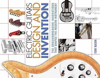 Electric Guitars Design and Invention by Tony Bacon image