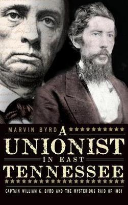 The Unionist in East Tennessee by Marvin Byrd image