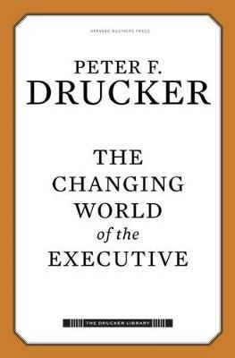 The Changing World of the Executive by Peter Ferdinand Drucker image